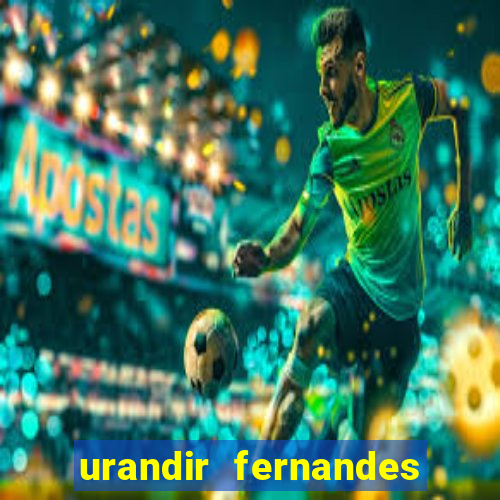 urandir fernandes de oliveira fortuna